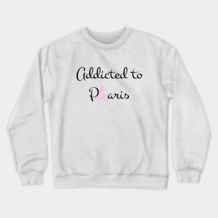 Addicted to paris Crewneck Sweatshirt